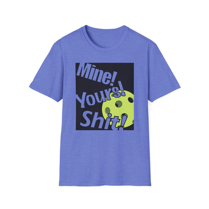 MINE, YOURS, SHIT! T-SHIRT