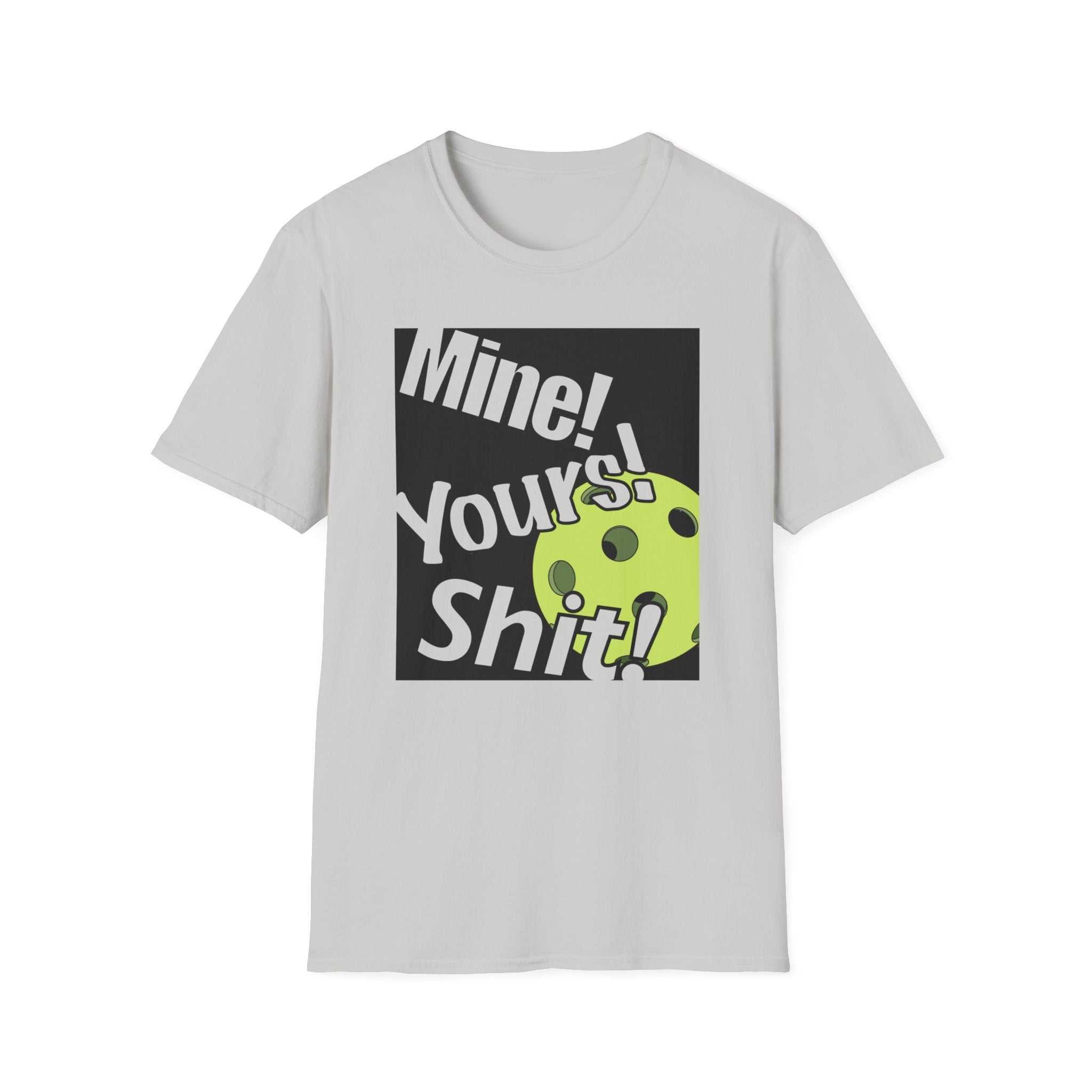 MINE, YOURS, SHIT! T-SHIRT