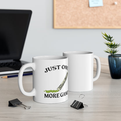 JUST ONE MORE GAME WHITE MUG (11oz)