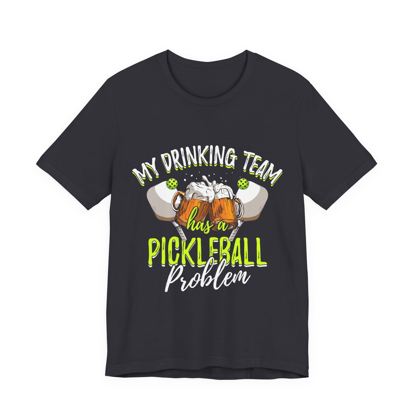 My Drinking Team Has A Pickleball Problem - Unisex T-shirt