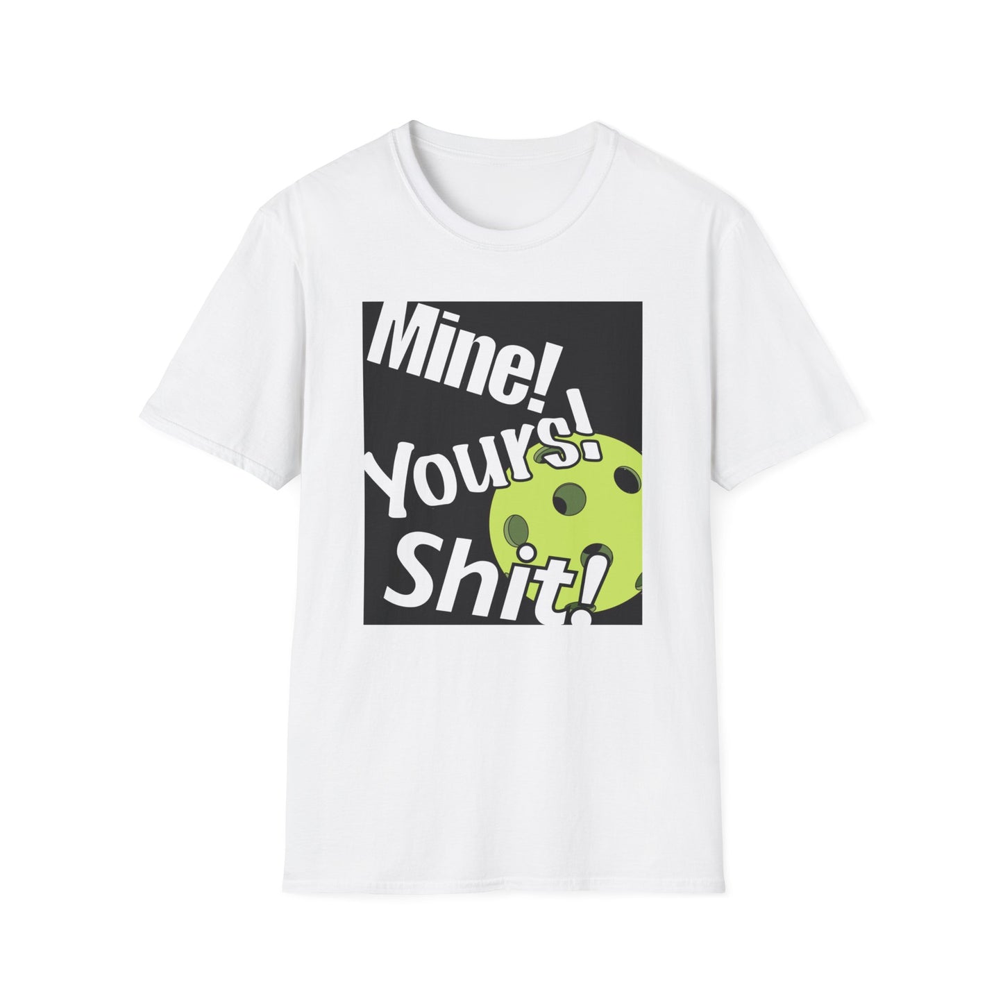 MINE, YOURS, SHIT! T-SHIRT