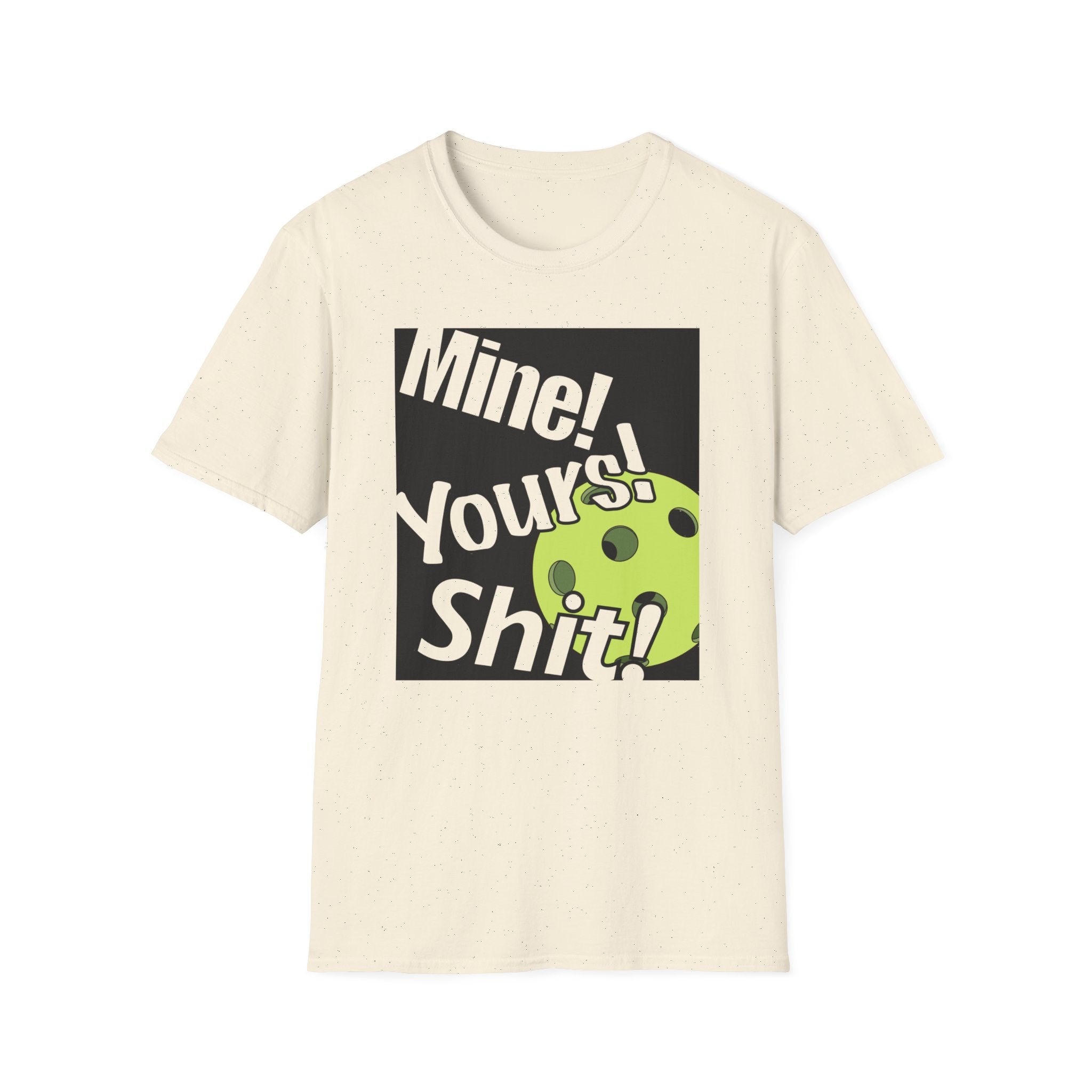 MINE, YOURS, SHIT! T-SHIRT