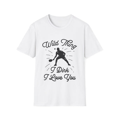 WILD THING I DINK I LOVE YOU T-SHIRT