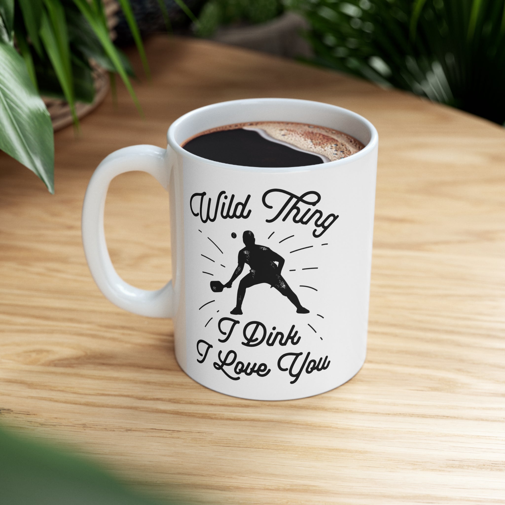 WILD THING I DINK I LOVE YOU WHITE MUG (11oz)