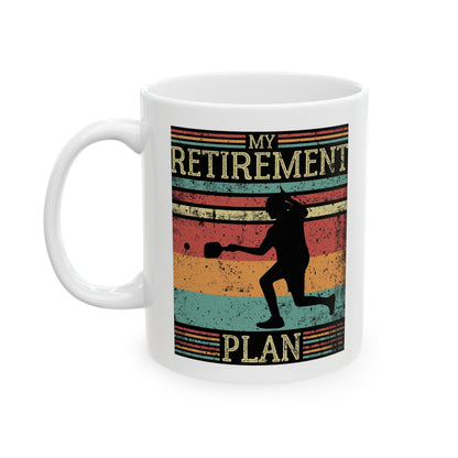 MY RETIREMENT PLAN WHITE MUG (11oz)