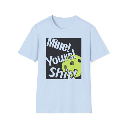 MINE, YOURS, SHIT! T-SHIRT