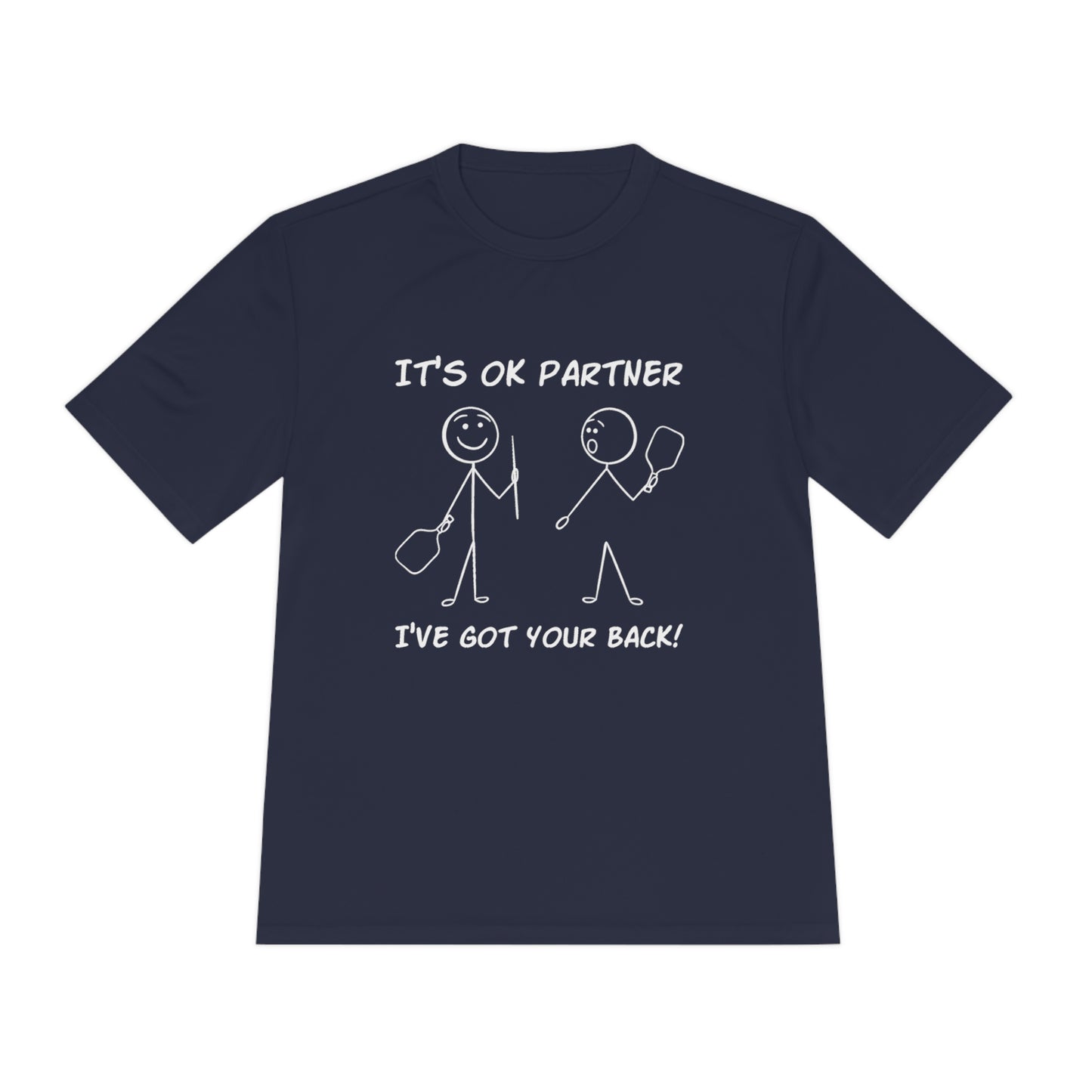 IT'S OK PARTNER, I'VE GOT YOUR BACK! SPORTS TEK ATHLETIC SHIRT