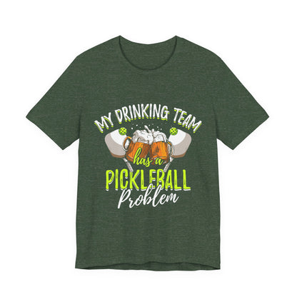 My Drinking Team Has A Pickleball Problem - Unisex T-shirt