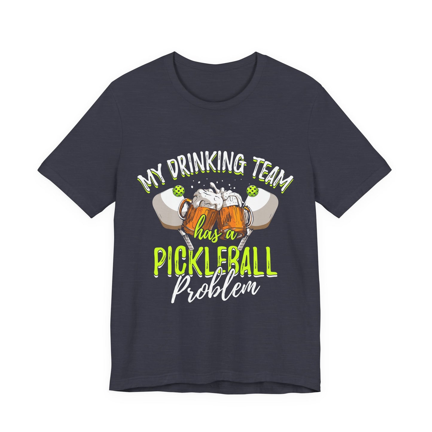 My Drinking Team Has A Pickleball Problem - Unisex T-shirt
