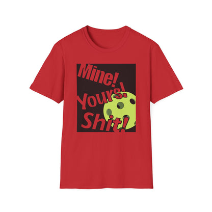 MINE, YOURS, SHIT! T-SHIRT