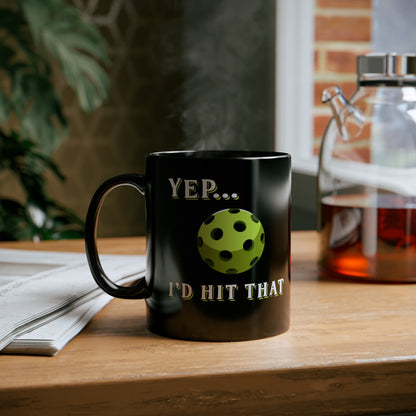 YEP I'D HIT THAT PICKLEBALL BLACK MUG (11oz)