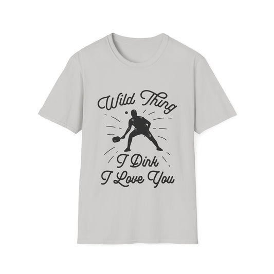 WILD THING I DINK I LOVE YOU T-SHIRT