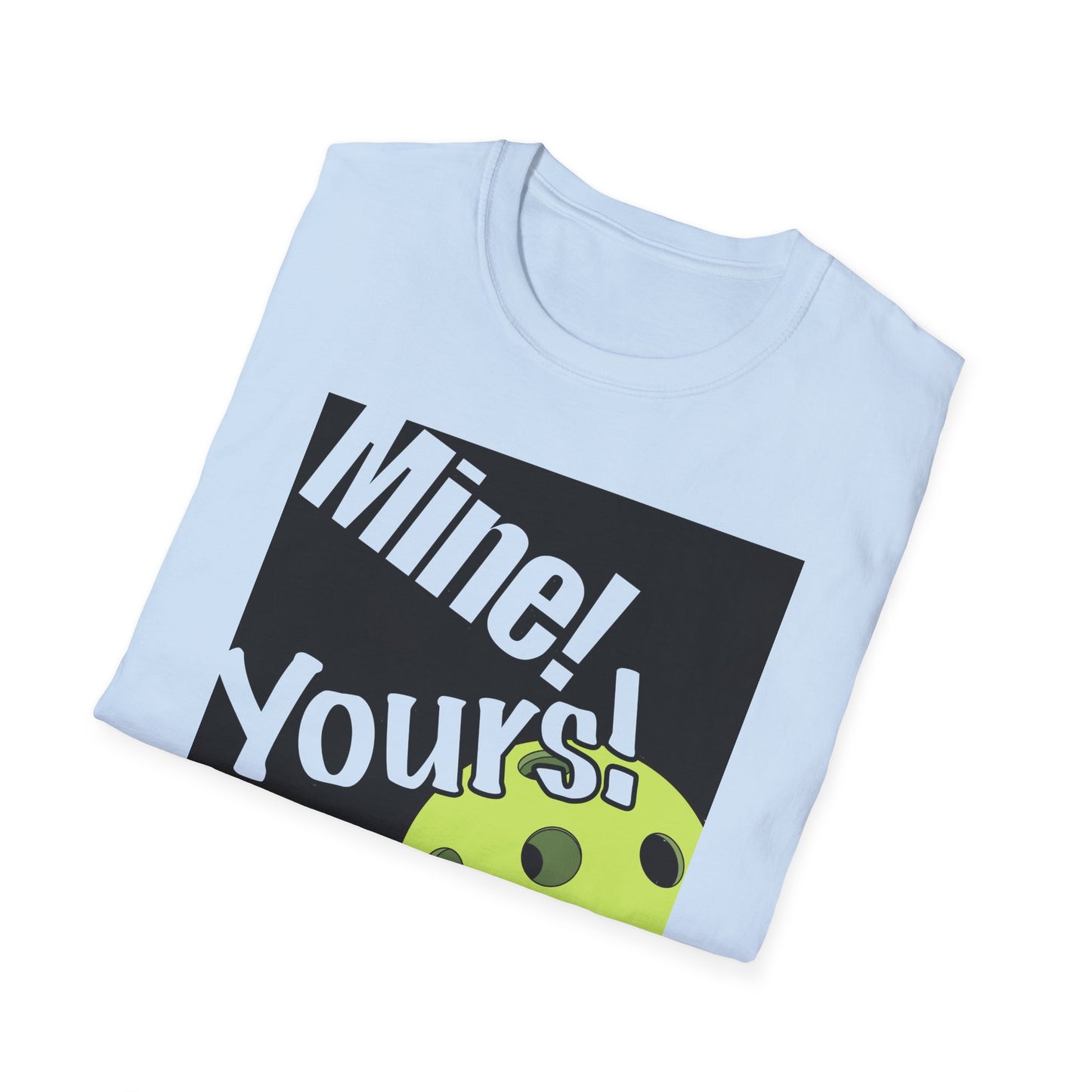 MINE, YOURS, SHIT! T-SHIRT