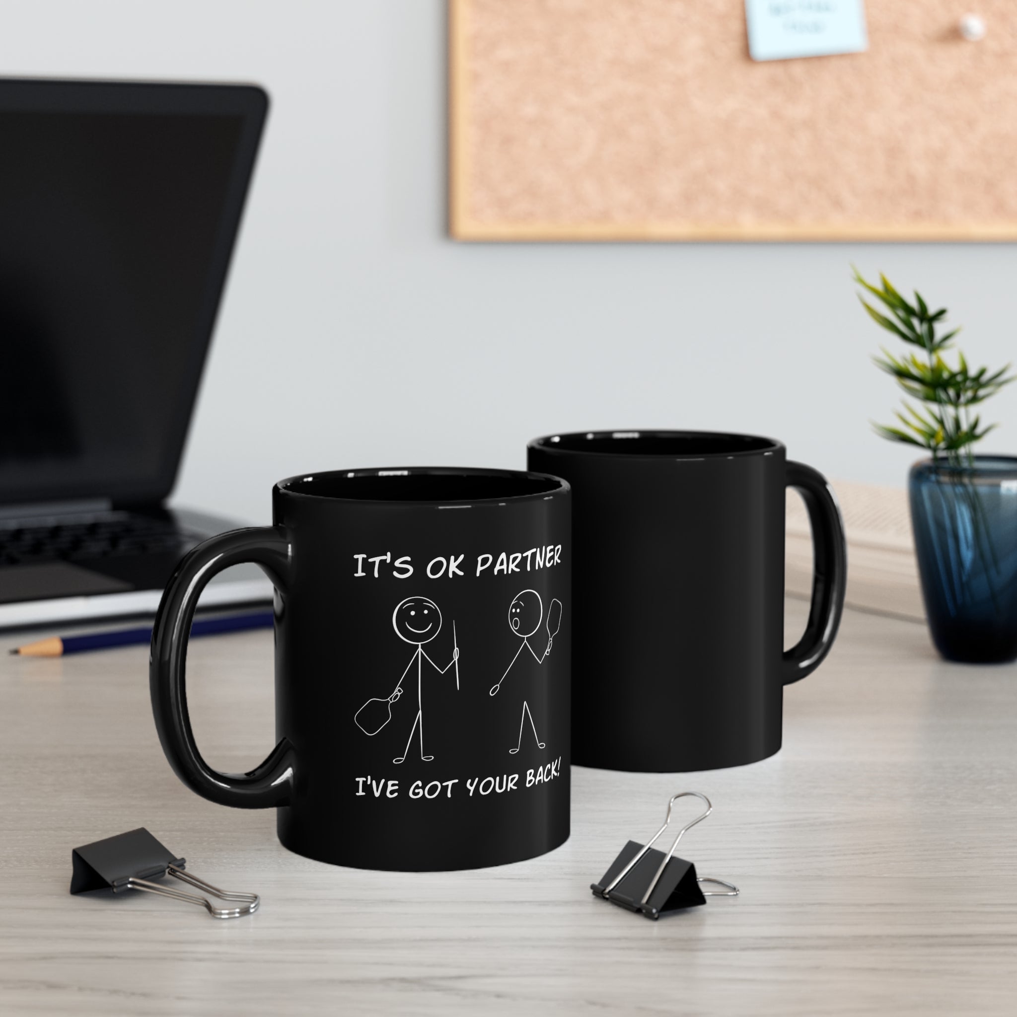 IT'S OK PARTNER, I'VE GOT YOUR BACK BLACK MUG (11oz)