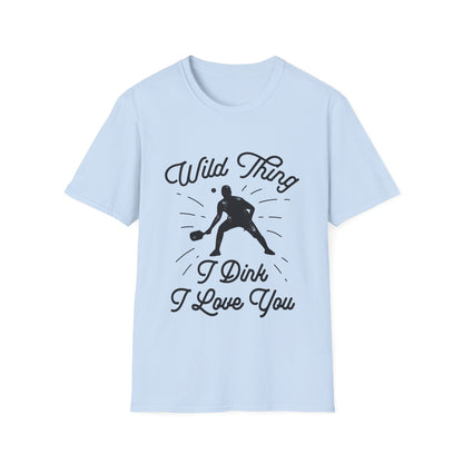 WILD THING I DINK I LOVE YOU T-SHIRT