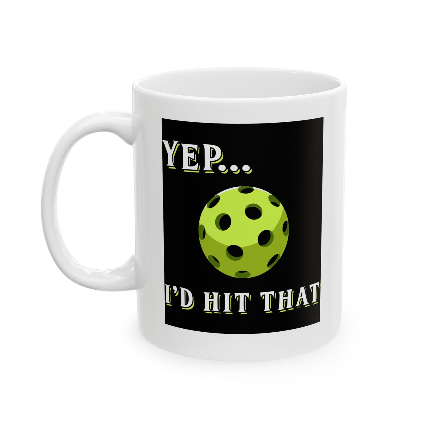 YEP I'D HIT THAT PICKLEBALL BLACK MUG (11oz)