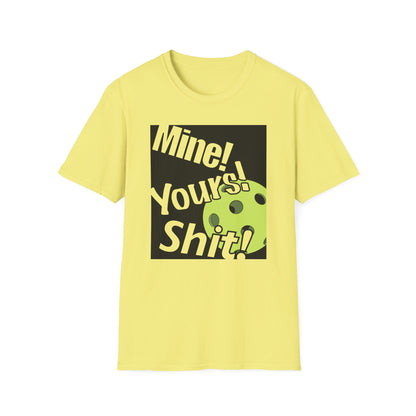 MINE, YOURS, SHIT! T-SHIRT