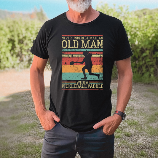 NEVER UNDERESTIMATE AN OLD MAN WITH PICKLEBALL PADDLE T-SHIRT